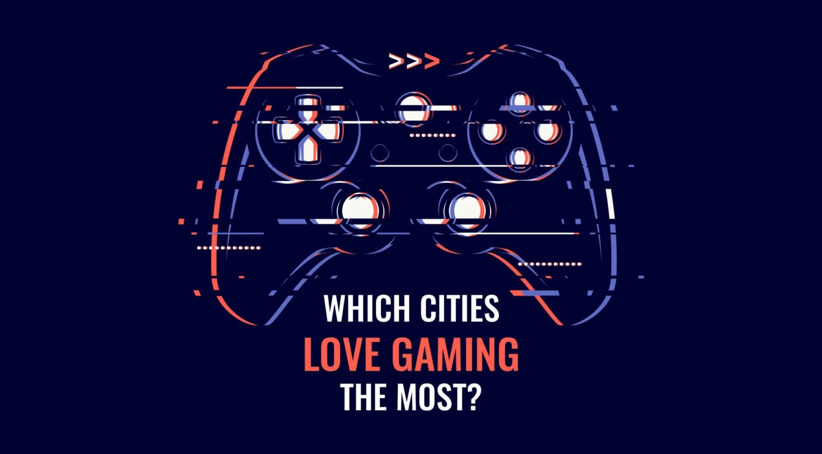 Which Cities Love Gaming the Most - The Final Results